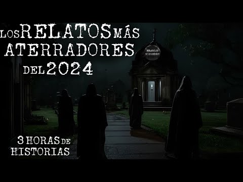 3 HORAS DE LOS RELATOS MÁS ESCALOFRIANTES DE ESTE 2024 |  ESPECIAL AÑO NUEVO | HISTORIAS DE TERROR