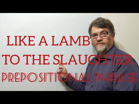 English Tutor Nick P Prepositional Phrase (32) Like a Lamb to the Slaughter