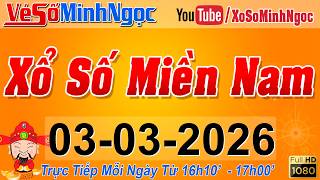 XSMN Minh Ngọc - Trực tiếp Xổ Số Miền Nam - KQXS Miền Nam ngày 03/03/2026, KQXS Hôm Nay, XSTT, XSKT