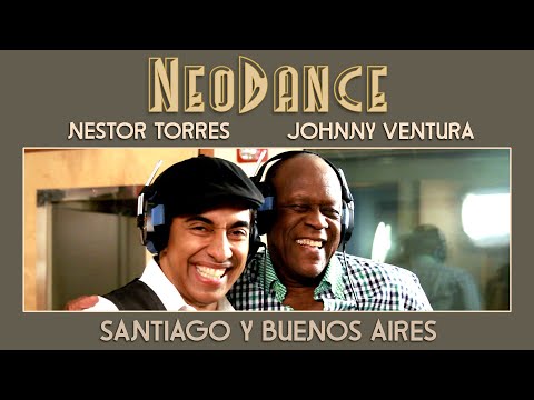 NeoDance Presenta: Nestor Torres feat. Johnny Ventura - Santiago y Buenos Aires