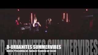 D URBANITES SUMMERVIBES Guests Presenting mr Spencer Kennedy on vocals