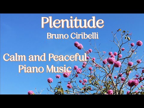 Plenitude | Bruno Ciribelli | Music for Calm and Peace | Instrumental Piano