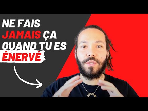 NE FAIS JAMAIS ÇA QUAND TU ES ENERVÉ