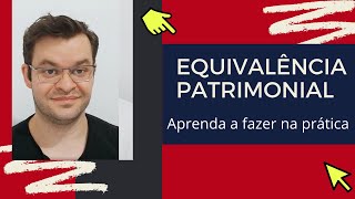 Contabilidade Básica - Equivalência  Patrimonial - Na prática