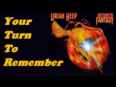 URIAH HEEP - Your Turn To Remember (1975 Return To Fantasy, lyrics + HD)
