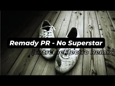 Remady PR - No Superstar (ExtremeElectro Remix)