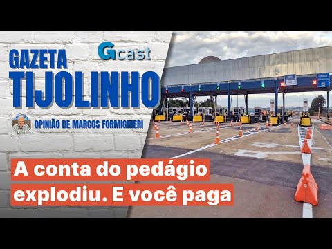 A conta do pedágio explodiu. E você paga | Tijolinho – Marcos Formighieri