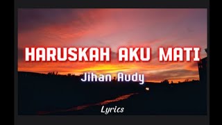 Download lagu Haruskah Aku Mati - Jihan Audy(Lirik) mp3 Download lagu Haruskah Aku Mati - Jihan Audy(Lirik) mp3