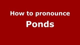How to pronounce Ponds