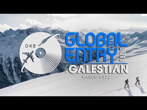 Global Entry Radio 048 - 2022 Melodic House & Techno, Deep House, Progressive House, Organic House