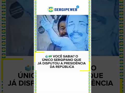🗳️🇧🇷 VOCÊ SABIA? O ÚNICO SERGIPANO QUE JÁ DISPUTOU A PRESIDÊNCIA DA REPÚBLICA