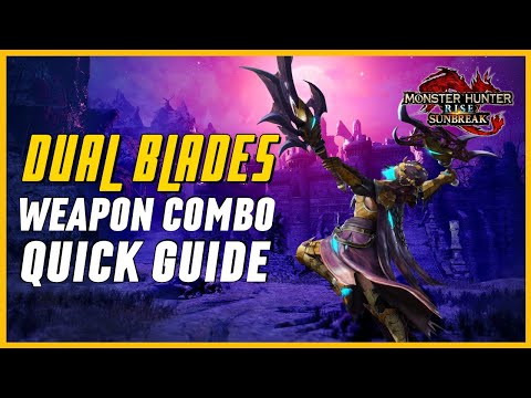 MHRise: Sunbreak - Dual Blades Weapon Combo Guide for Beginners