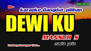 Download lagu DEWI KU || MANSUR S. || KARAOKE DANGDUT  || NADA PRIA @Jonsmusic mp3