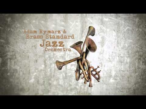 Brass Standard Jazz Orchestra & Adam Rymarz -  „Don't Get Around Much Anymore