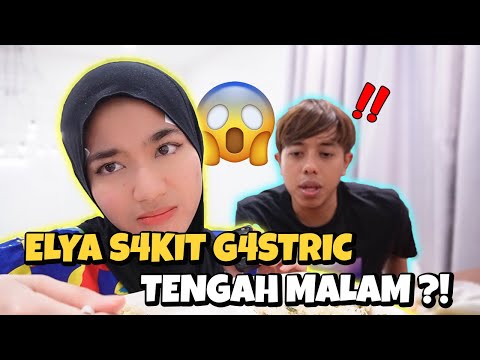 ELYA S4KIT G4STRIC TENGAH MALAM ?! AM DATANG !