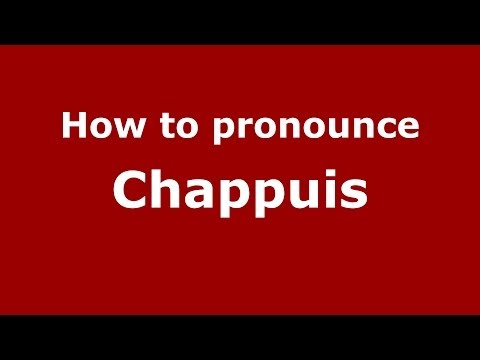 How to pronounce Chappuis
