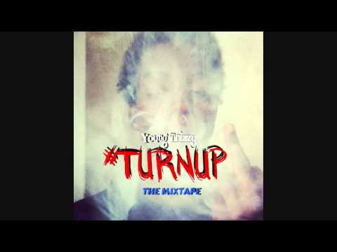 Young Trizzy - Turn Up | Official Single (New Song 2013)