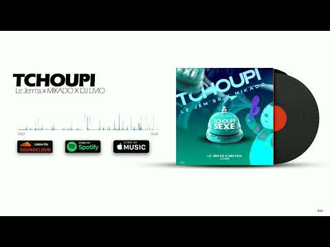 Le Jèm'ss - TCHOUPI (Prod. Mikado & Dj Livio)