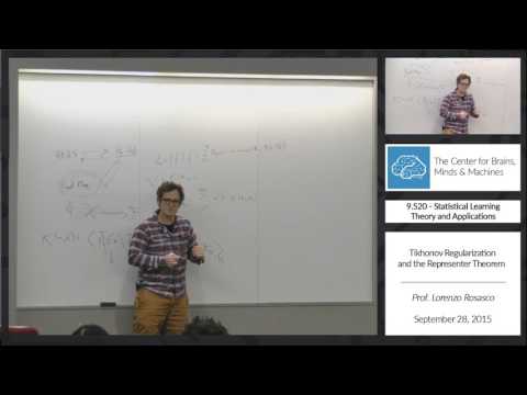 9.520 - 9/28/2015 - Class 06 - Prof. Lorenzo Rosasco - Tikhonov Regularization and the ...