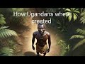 The Story Of Kintu Nambi A Buganda Folktale