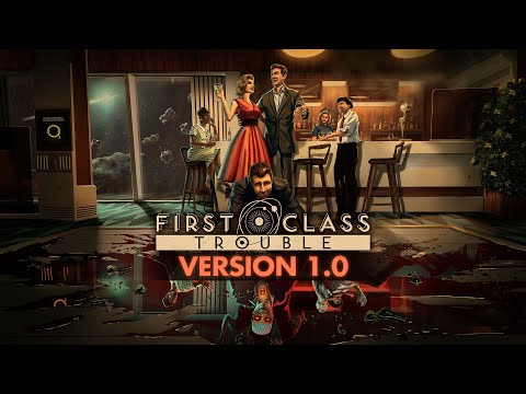 First Class Trouble - Official 1.0 Launch Trailer thumbnail