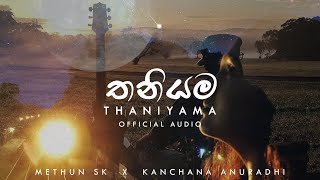 Thaniyama (තනියම) - Methun SK ft  Kancha