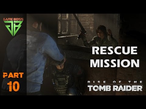 Rise of the Tomb Raider Gameplay Walkthrough Part 10 – Rescue Mission - No Commentary (PC)