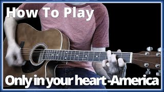 How to play Only In Your Heart - America | Guitar | Tutorial | Lesson