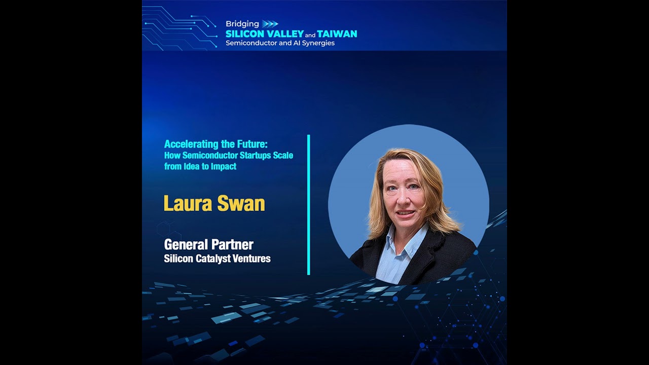 How Semiconductor Startups Scale from Idea to Impact | Laura Swan (Silicon Catalyst)