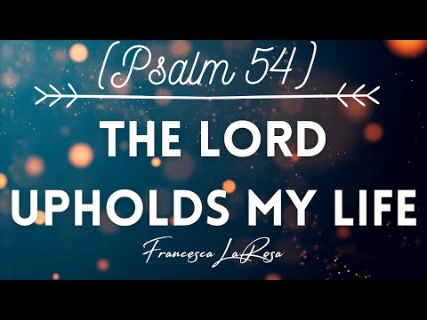 Psalm 54 - The Lord Upholds My Life - Francesca LaRosa (Lyric Video)