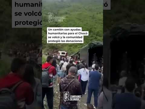 🚛❤️ Camión con donaciones para damnificados del Chocó se volcó en Carmen de Atrato