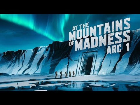 At The Mountains Of Madness: A Faithful Visual Experience | Arc 1 4K