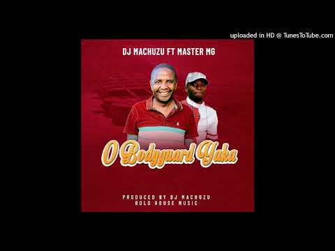 Dj Machuzu_{ft_Master MG_-_O Bodyguard Yaka}