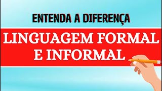 LINGUAGEM FORMAL E INFORMAL - Qual é a Diferença?