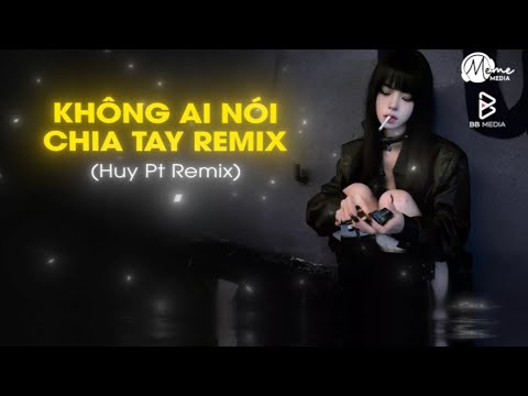 Không Ai Nói Chia Tay Remix Chuẩn TikTok - Linh Hương Luz x Huy PT Remix | em tìm được lý do rồi...