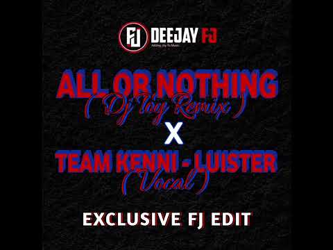 Deejay FJ -  All Or Nothing Remix X Luister ( Vocal ) Edit 2025