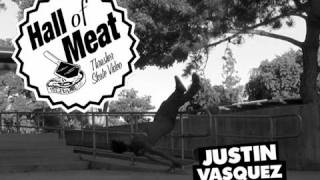 Hall Of Meat: Justin Vasquez