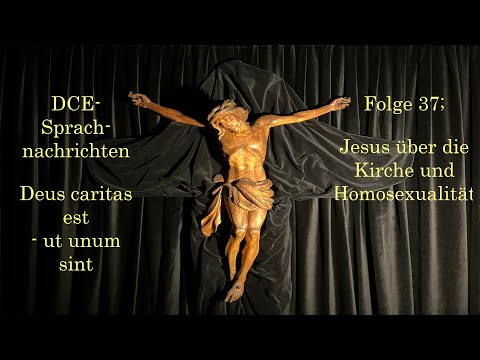 Folge 37; Jesus über die Kirche und Homosexualität| - DCE Sprachnachrichten
