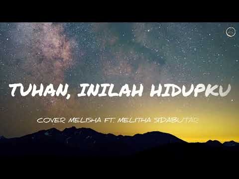 TUHAN INILAH HIDUPKU LIRIK - MELISA & MELITHA SIDABUTAR #SaatTeduh #Rohani #Worship