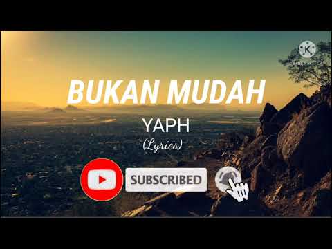 Bukan Mudah - YAPH (Lyrics)