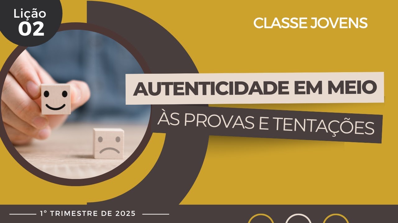 EBD Lição 2 - Jovens | AUTENTICIDADE EM MEIO ÀS PROVAS E TENTAÇÕES - 1ºTrimestre 2025