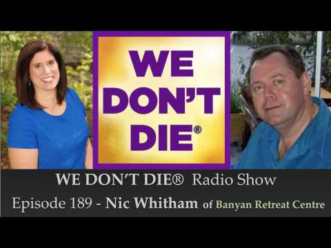 Episode 189 Nic Whitham of Banyan Retreat on Physical Phenomena & Spiritual Development