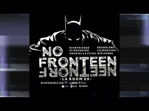 Kriser one - No Fronteen Ft. El Drugking X Richy Riesgo X Makziel X LIL Montana X Big panda