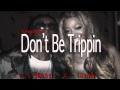***NEW Lil Wayne ft. Trina - Don't Be Trippin ...