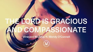 The Lords Is Gracious and Compassionate - Vineyard Worship [Official Lyric Video]