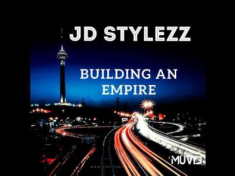 JD STYLEZZ   x    Building An Empire