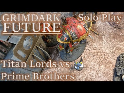 Solo Play Battle Report: Grimdark Future: Titan Lords vs Prime Brothers 5000 pts