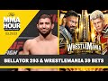 Ariel Helwani: Parlay Pals Best Bets For Wrestlemania 39, Combat Sports Weekend | The MMA Hour