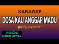 DOSA KAU ANGGAP MADU KARAOKE JHONY ISKANDAR