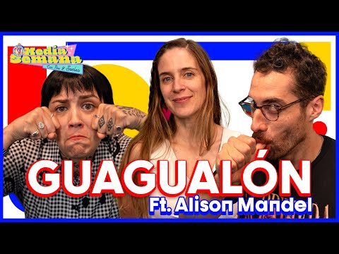 GUAGUALONES | Media Semana | #T03 #EP43 |  Pau San Martín & Ignacio Socías feat. Alison Mandel